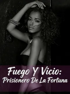 Fuego y Vicio: Prisionero de la Fortuna
