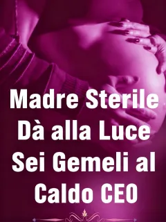 Madre Sterile Dà alla Luce Sei Gemelli al Caldo CEO