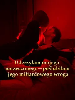 Uderzyłam mojego narzeczonego—poślubiłam jego miliardowego wroga