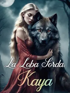 La Loba Sorda: Kaya
