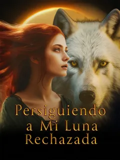 Persiguiendo a Mi Luna Rechazada
