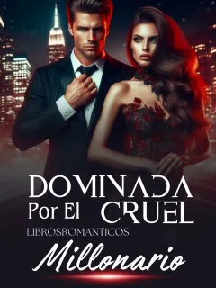 Dominada Por El Cruel Millonario 