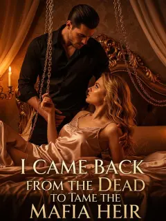 I Came Back from the Dead to Tame the Mafia Heir