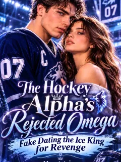 The Hockey Alpha's Rejected Omega: Fake Dating The Ice King For Revenge