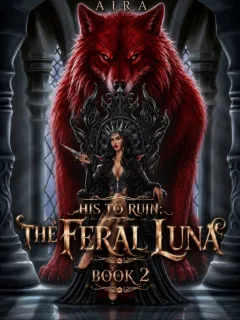 HIS TO RUIN: THE FERAL LUNA