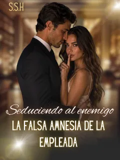Seduciendo al enemigo: La falsa amnesia de la empleada