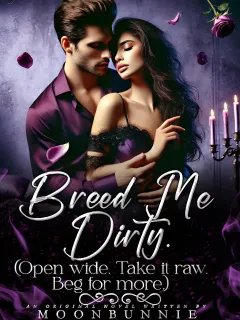 Breed Me Dirty {open Wide. Take It Raw. Beg For More}