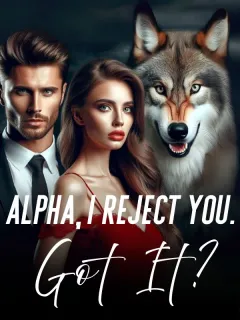 Alpha, I Reject You. Got It?