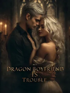 My Dragon Boyfriend is Trouble
