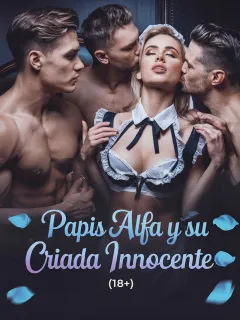Papis Alfa y su Criada Innocente (18+)