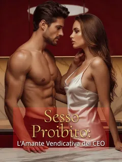 Sesso Proibito: L'Amante Vendicativa del CEO