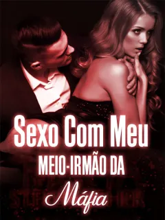 Sexo Com Meu Meio-Irmão Da Máfia