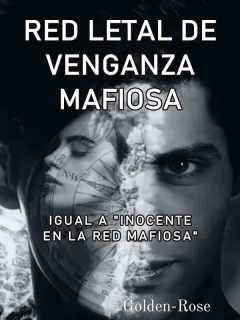 Red letal de venganza mafiosa (igual a "Inocente en la red mafiosa")