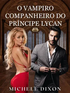 O Vampiro Companheiro do Príncipe Lycan