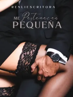 Me perteneces, pequeña