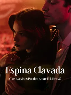 Espina Clavada (Los asesinos pueden amar el libro 3)