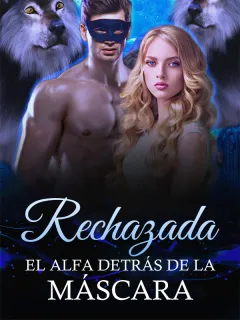Rechazada: El Alfa detrás de la máscara