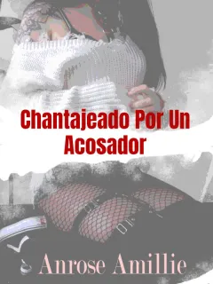 Chantajeado por un acosador