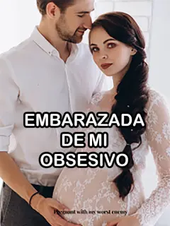 Embarazada de mi obsesivo
