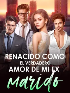Renacido como el verdadero amor de mi ex marido