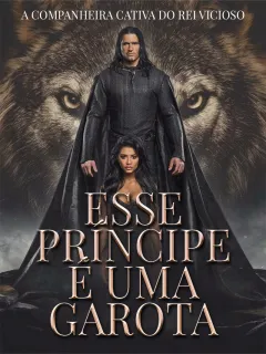Esse Príncipe é uma Garota: A Companheira Cativa do Rei Vicioso