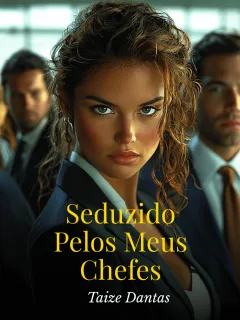 Seduzido Pelos Meus Chefes