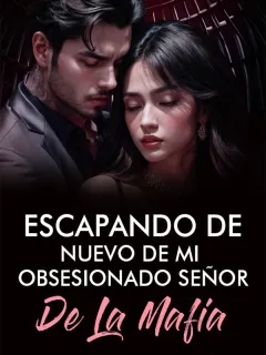 Escapando de nuevo de mi obsesionado señor de la mafia