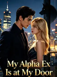 My Alpha Ex Is at My Door