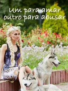 Um para amar, outro para abusar