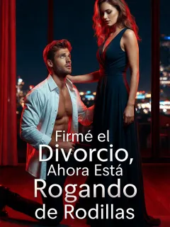 Firmé el Divorcio, Ahora Está Rogando de Rodillas