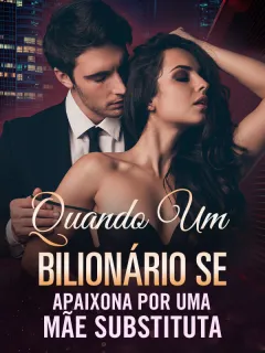 Quando um Bilionário se Apaixona por uma Mãe Substituta