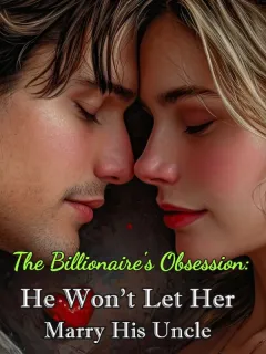 The Billionaire's Obsession: He Won't Let Her Marry His Uncle
