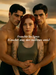 Franchir les lignes (Coucher avec mes meilleurs amis)