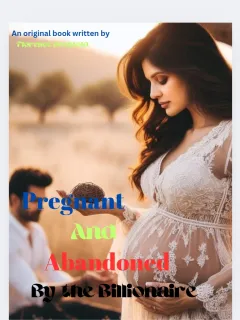 Pregnant And Abandoned By The Billionaire 