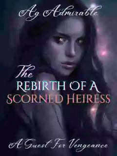 The Rebirth Of A Scorned Heiress