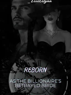 Reborn As the Billionaire’s Betrayed Bride