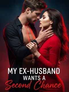 My Ex-Husband Wants a Second Chance 