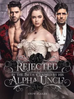 Rejected By The Beta, Claimed By His Alpha Uncle