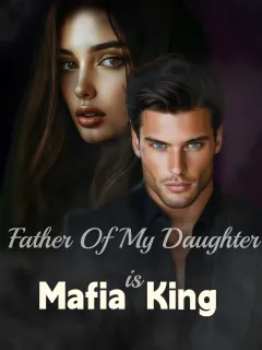 Father Of My Daughter is Mafia King