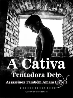 A Cativa Tentadora Dele (Assassinos Também Amam Livro 1)