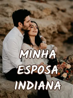 MINHA ESPOSA INDIANA