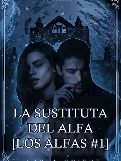 La Sustituta del Alfa [Los Alfas #1]