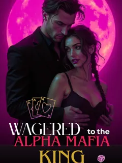 Wagered to the Alpha Mafia King