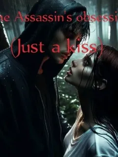 The Assassin's obsession (Just a kiss)