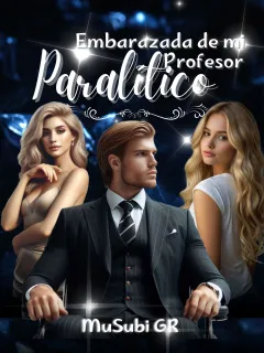 Embarazada de mi profesor Paralítico 