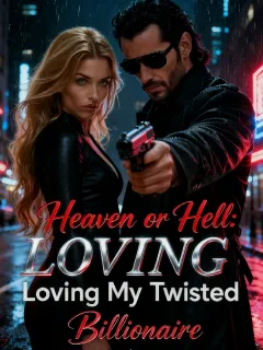 Heaven or Hell: Loving My Twisted Billionaire