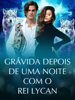 Grávida depois de uma noite com o Rei Lycan