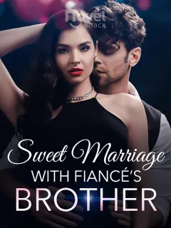 Sweet Marriage with Fiancé's Brother