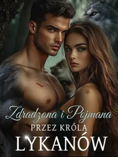 Zdradzona i Pojmana przez Króla Lykanów