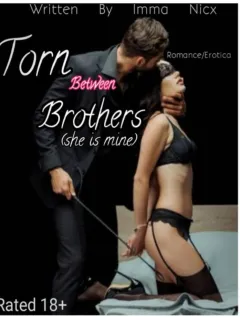 Torn Between  Brothers (She's mine)